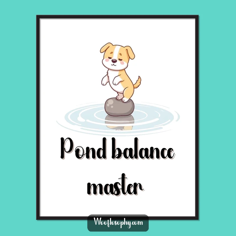 Funny Dog Pond Balance Poster: Hilarious Wall Art for Water Lovers