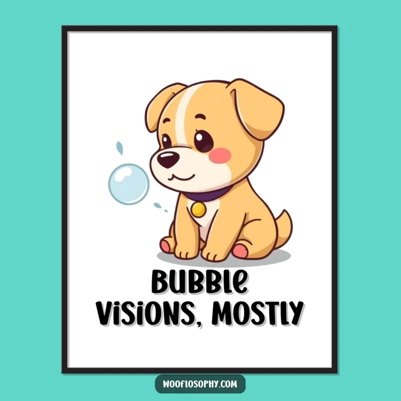 Funny Kawaii Dog Poster: Regal Contemplation of a Bubble, Hilarious Wall Art Gift