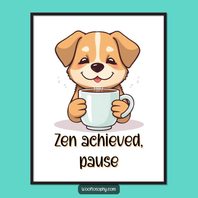Funny Contented Dog Poster - Frame Your Peaceful Moments Gift