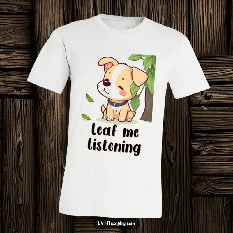 Funny t-shirt depicting a dog character completely focused on listening to a leaf gently fall, embodying peaceful observation.