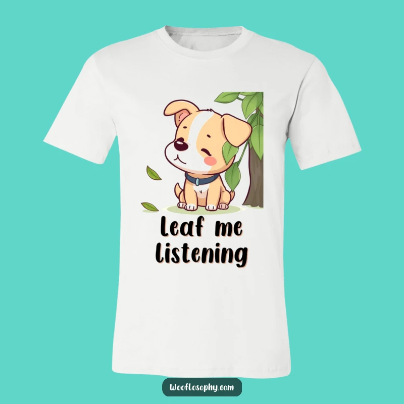 Funny Dog Leaf Listening T-Shirt - Peaceful Pooch Nature Lover Tee